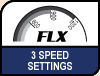 Three speed settings. Image shows the FLX 3 speed settings.