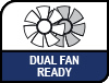 Dual Fan Ready.