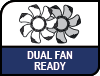 Dual Fan Ready.