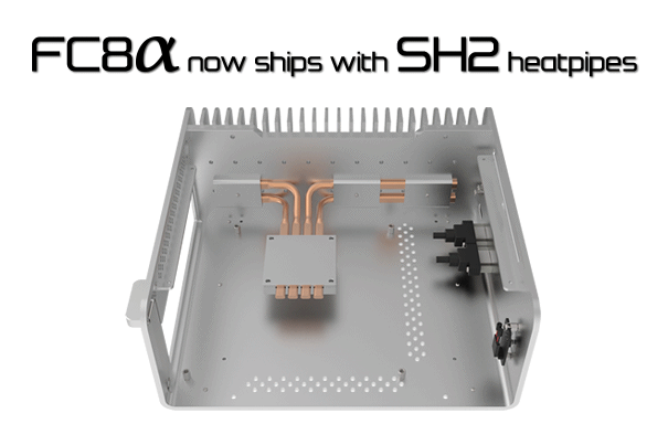 FC8 Alpha now ships with SH2 heatpipes